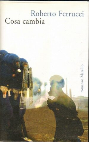 COSA CAMBIA di Roberto Ferrucci 1° ed. Marsilio 2007
