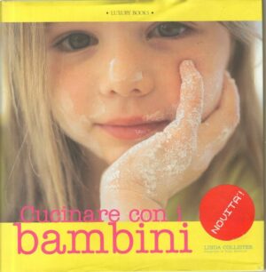 CUCINARE CON I BAMBINI di Linda Collister ed. Luxury Book 2007