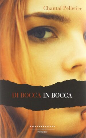 Di bocca in bocca di Chantal Pelletier ed. Castelvecchi