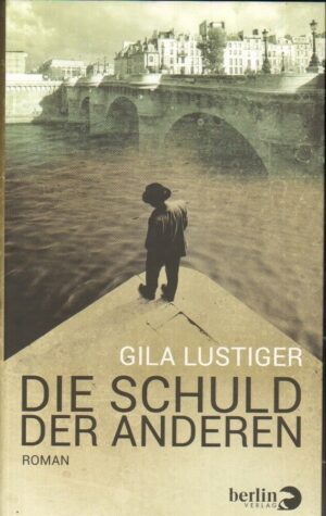 DIE SCHULD DER ANDEREN di Gila Lustiger ed. Berlin Verlag 2015