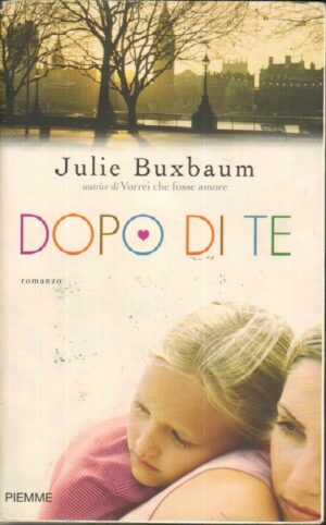 DOPO DI TE di Julie Buxbaum ed. Piemme