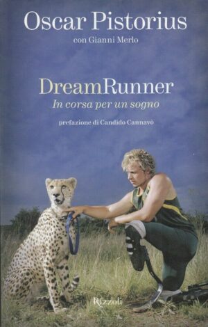 DREAM RUNNER IN CORSA PER UN SOGNO di Oscar Pistorius e G. Merlo ed. Rizzoli