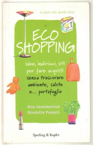 ECOSHOPPING di Rita Imwinkelried e Nicoletta Pennati ed. Sperling & Kupfer 2008