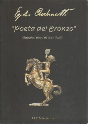 EGIDIO AMBROSETTI POETA DEL BRONZO ed. ARS Interamna 2004