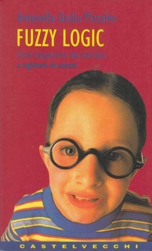 FUZZY LOGIC di Antonella Giulia Pizzaleo ed. Castelvecchi 2000