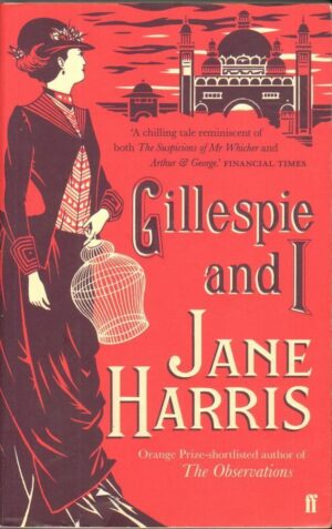 GILLESPIE AND I di Jane Harris ed. Faber and Faber 2011