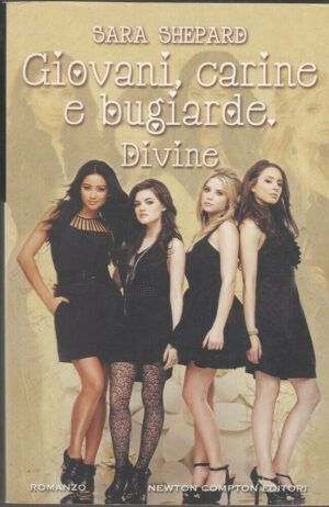 GIOVANI CARINE E BUGIARDE. DIVINE di Sara Shepard ed. Newton Compton