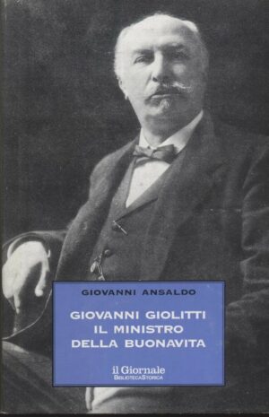 GIOVANNI GIOLITTI IL MINISTRO DELLA BUONAVITA di G. Ansaldo ed. Il Giornale