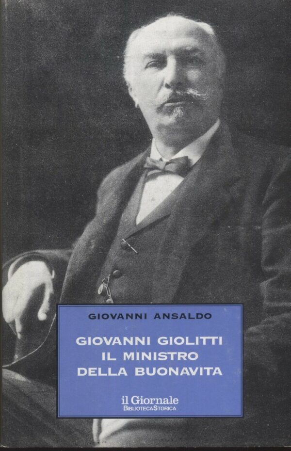 GIOVANNI-GIOLITTI-IL-MINISTRO-DELLA-BUONAVITA-di-G-Ansaldo-ed-Il-Giornale-111434090688