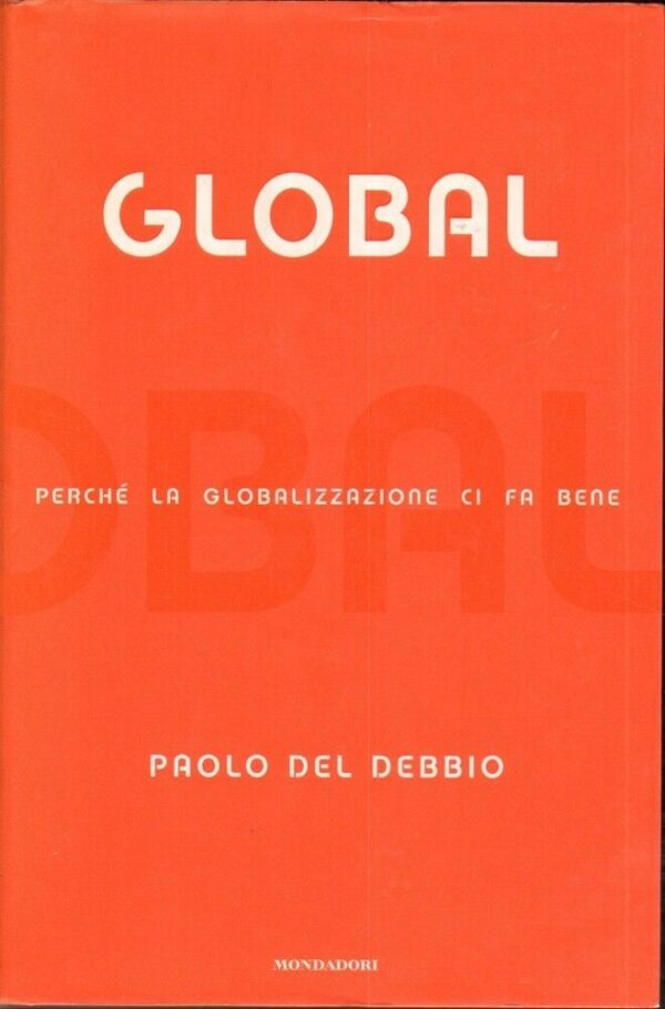 GLOBAL-PERCHE-LA-GLOBALIZZAZIONE-CI-FA-BENE-di-Paolo-Del-Debbio-ed-Mondadori-111880618318