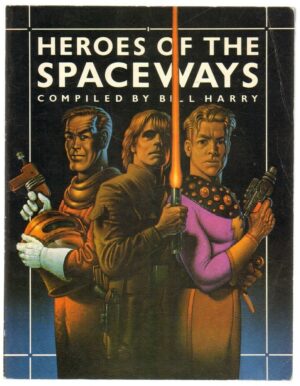 HEROES OF THE SPACEWAYS Compiled dy Bill Harry ed. Omnibus Press