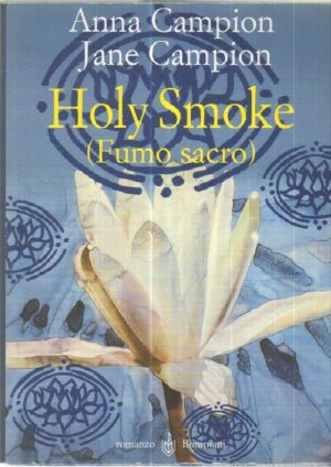 HOLY SMOKE (FUMO SACRO) di Anna e Jane Campion ed. Bompiani