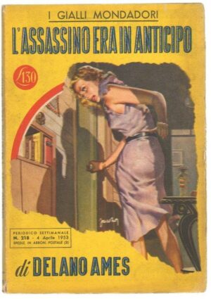 I Gialli Mondadori n. 218 L'ASSASSINO ERA IN ANTICIPO di Delano Ames. 1953 Monda
