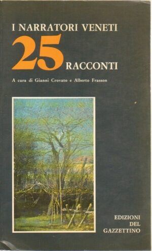 I NARRATORI VENETI 25 RACCONTI a cura di Crovato e Frasson ed. del Gazzettino