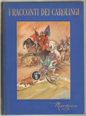 I RACCONTI DEI CAROLINGI di Deda Pini Illustr. F. Faorzi 1° ed. Marzocco 1951