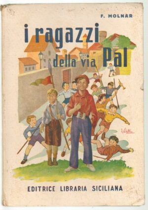 I RAGAZZI DELLA VIA PAL di F. Molnar ed. Editrice Libraria Siciliana