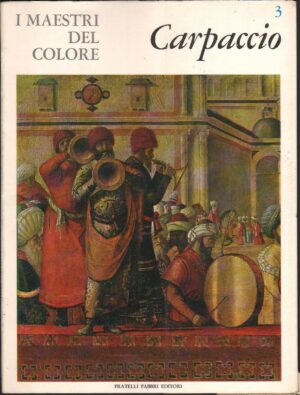 I maestri del colore n. 3: Carpaccio di Terisio Pignatti ed. Fratelli Fabbri