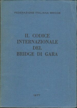 IL CODICE INTERNAZIONALE DEL BRIDGE DI GARA ed. 1977 Federazione Italiana Bridge
