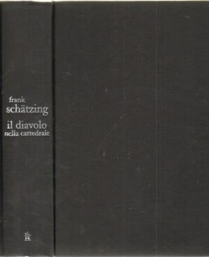 IL DIAVOLO NELLA CATTEDRALE di Frank Schatzing ed. Nord 2007