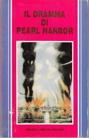 IL DRAMMA DI PEARL HARBOR 1° ed. Fratelli Melita 1988