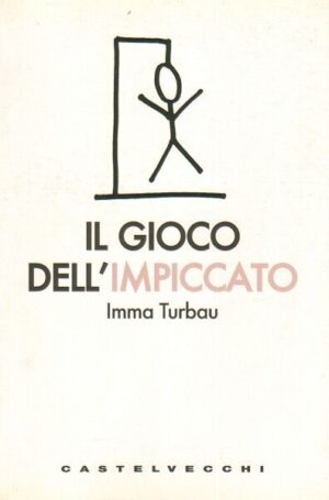 IL GIOCO DELL'IMPICCATO di Imma Turbau ed. Castelvecchi