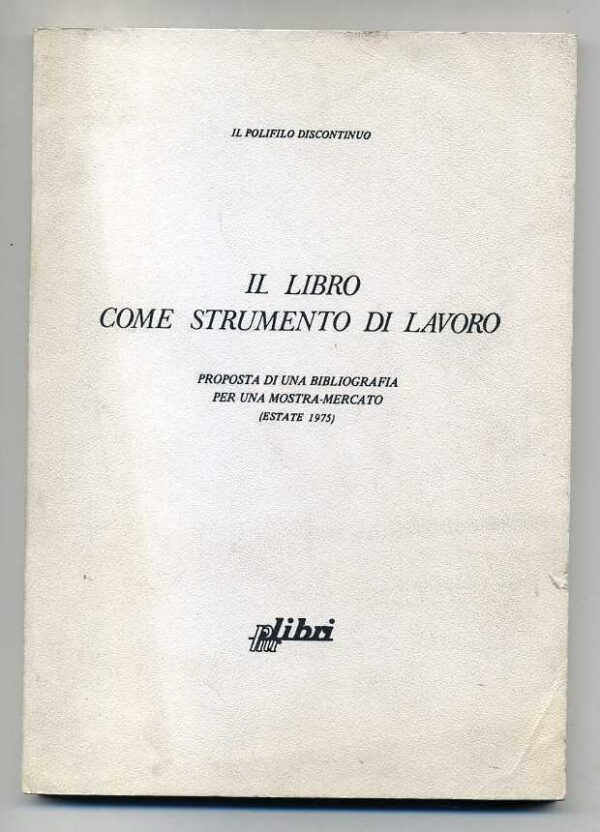 IL-LIBRO-COME-STRUMENTO-DI-LAVORO-Il-polifilo-discontinuo-ed-1975-Pi-libri-110965155498