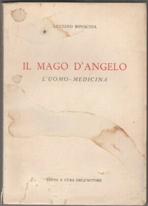 IL MAGO D'ANGELO L'uomo - Medicina di Luciano Bonacina ed. Societa' Grafica Roma