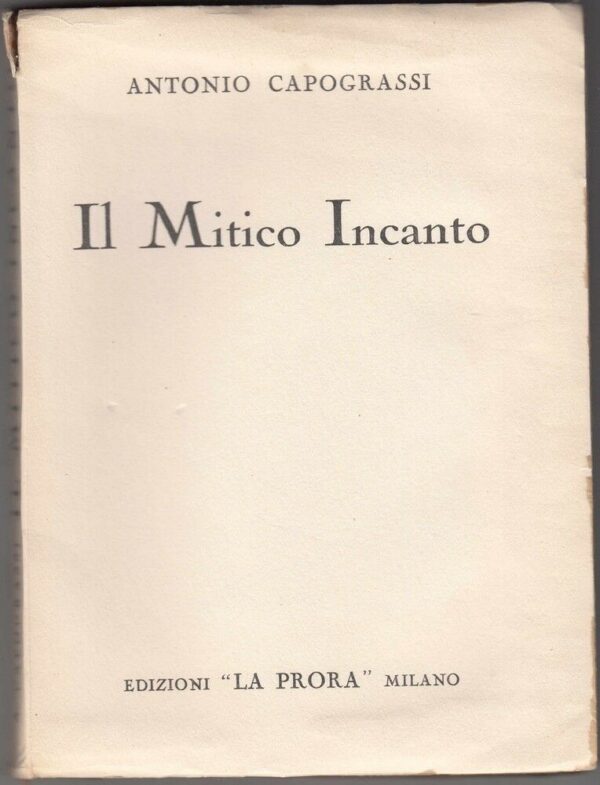 IL-MITICO-INCANTO-di-Antonio-Capograssi-ed-La-Prora-121750729738