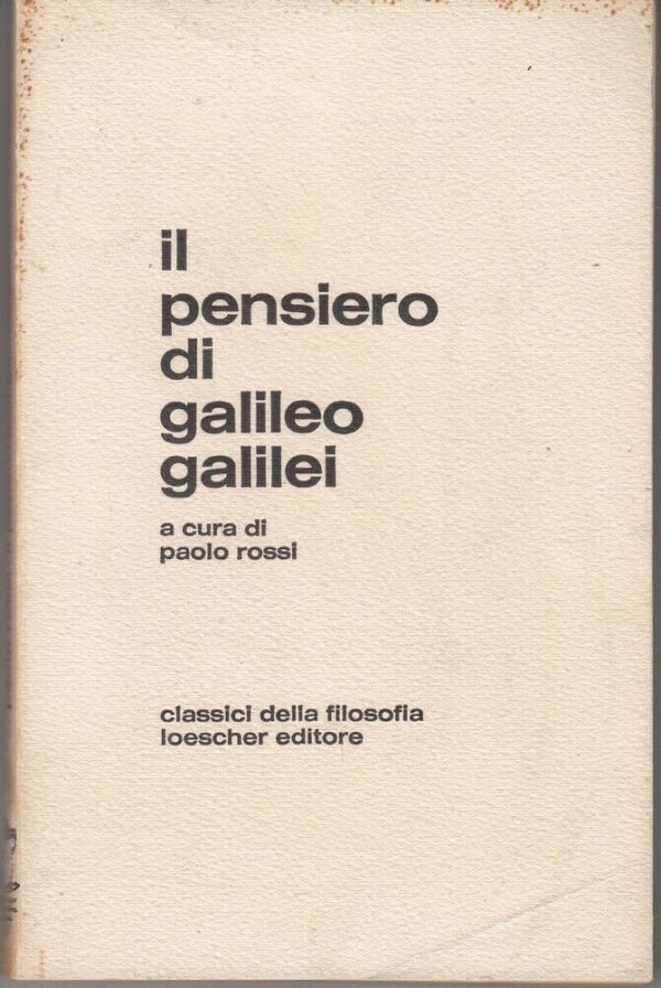 IL-PENSIERO-DI-GALILEO-GALILEI-Antologia-di-Scritti-a-cura-di-P-Rossi-ed-Loesc-113940789888