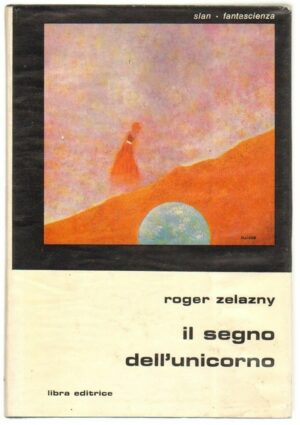 IL SEGNO DELL'UNICORNO di Roger Zelazny ed. Libra - Slan Fantascienza n. 46