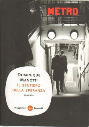 IL SENTIERO DELLA SPERANZA di Dominique Manotti ed. Il Saggiatore 2009