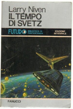 IL TEMPO DI SVETZ di Larry Niven ed. Fanucci - Futuro n. 38