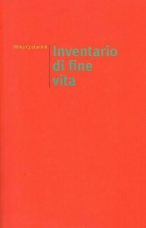 INVENTARIO DI FINE VITA di Vilma Costantini ed. Del Verri