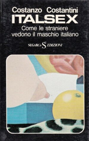 ITALSEX COMELE STRANIERE VEDONO IL MASCHIO ITALIANO di C. Costantini ed. Sugarco