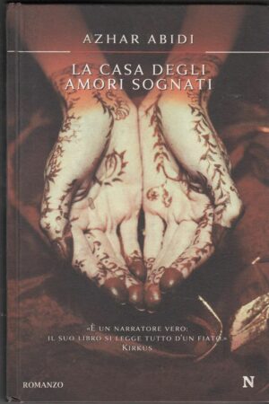 LA CASA DEGLI AMORI SOGNATI di Azhar Abidi ed. Newton Compton
