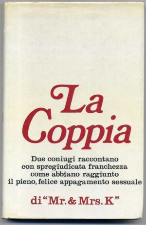 LA COPPIA. Due coniugi raccontano...Mr. & Mrs. K. k  1°ed. 1972 La Meridiana