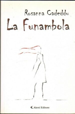 LA FUNAMBOLA di Rosanna Cadeddu 1° ed. Aletti 2006