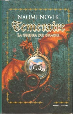 LA GUERRA DEI DRAGHI. TEMERAIRE di Naomi Novik 1° ed. Fanucci 2008