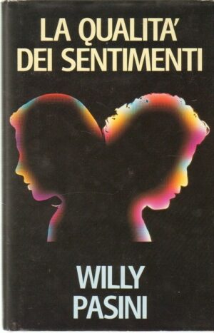 LA QUALITA' DEI SENTIMENTI di Willy Pasini ed. CDE 1993