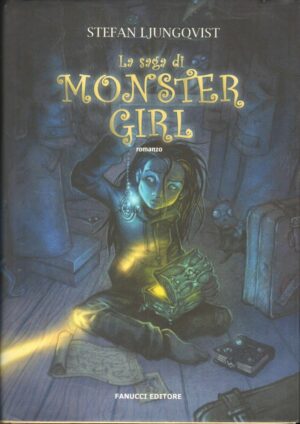 LA SAGA DI MONSTER GIRL di Stefan Ljungqvist ed. Fanucci