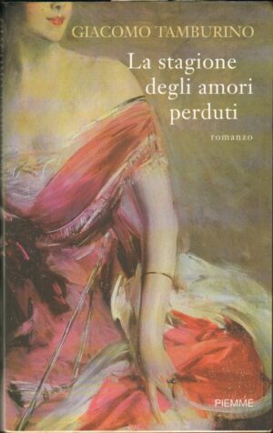 LA STAGIONE DEGLI AMORI PERDUTI di G. Tamburino ed. Mondadori 2010  A09