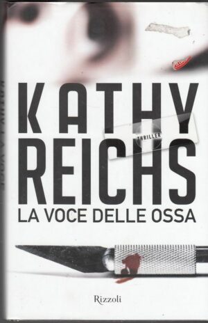 LA VOCE DELLE OSSA di Kathy Reichs 1° ed. Rizzoli 2012
