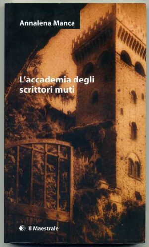 L'ACCADEMIA DEGLI SCRITTORI MUTI di Annalena Manca ed. Il Maestrale
