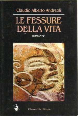 LE FESSURE DELLA VITA di Claudio Alberto Andreoli ed L'Autore Libri Firenze 2001