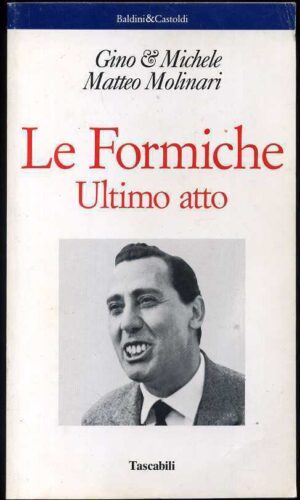 LE FORMICHE. Ultimo atto di G. e M. Matteo Molinari ed. 1993 Baldini Castoldi