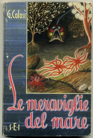 LE MERAVIGLIE DEL MARE di G.Colosi ed. 1941 SEI