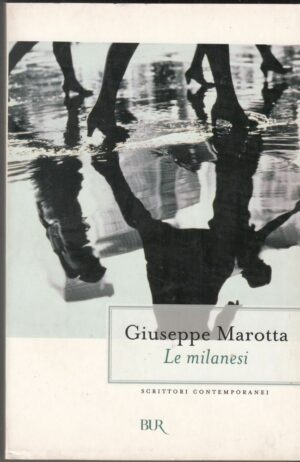 LE MILANESI di Giuseppe Marotta ed. Rizzoli 2007