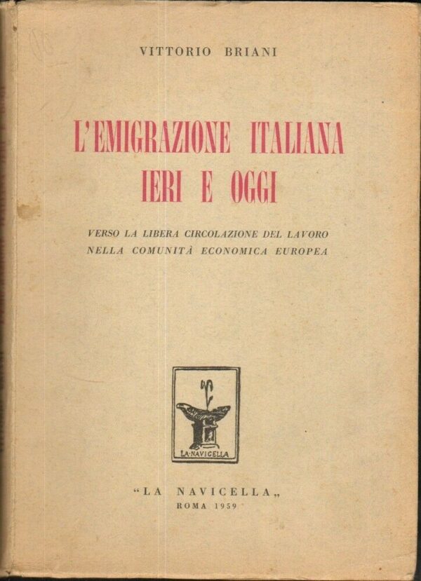 LEMIGRAZIONE-ITALIANA-IERI-E-OGGI-di-Vittorio-Briani-ed-La-Navicella-123958894908