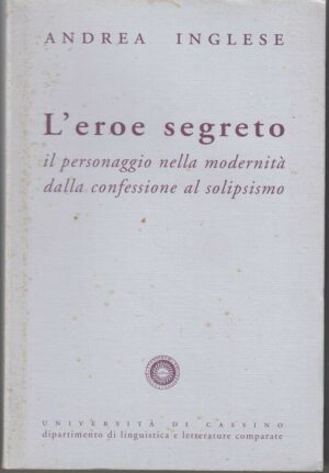 L'EROE SEGRETO di Andrea Inglese ed. Universita' di Cassino