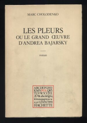 LES PLEURS D'ANDREA BAJARSKY... di Marc Cholodenko ed. Hachette